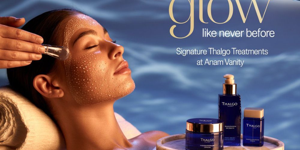Glow Like Never Before: Signature Thalgo Treatments at Anam Vanity"